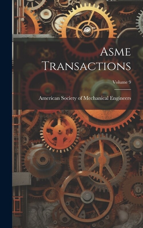 Asme Transactions; Volume 9 (Hardcover)