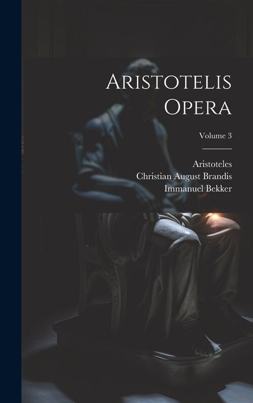 Aristotelis Opera; Volume 3 (Hardcover)