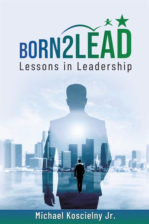 Born2Lead: Lessons in Leadership (Paperback)