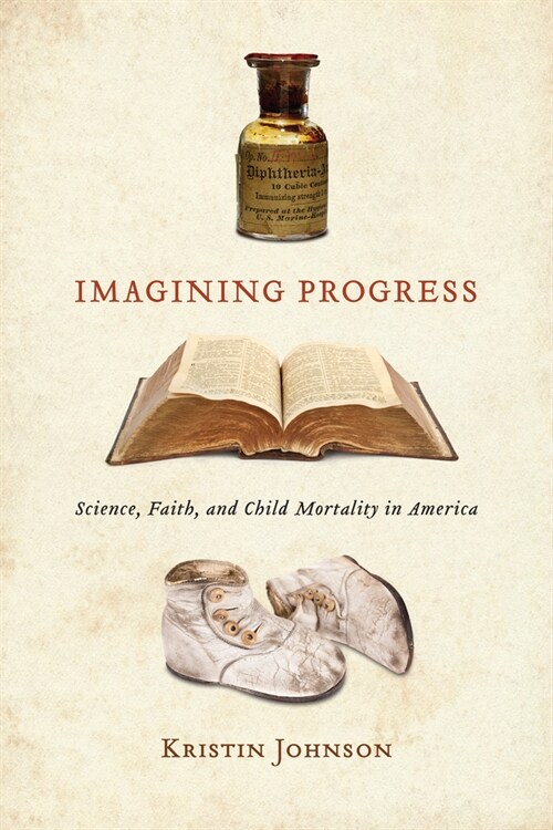 Imagining Progress: Science, Faith, and Child Mortality in America (Hardcover)