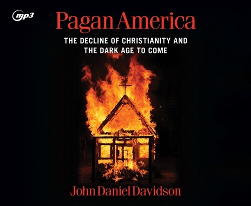 Pagan America: The Decline of Christianity and the Dark Age to Come (MP3 CD)