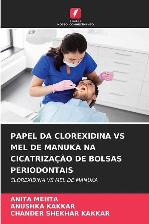 Papel Da Clorexidina Vs Mel de Manuka Na Cicatriza豫o de Bolsas Periodontais (Paperback)