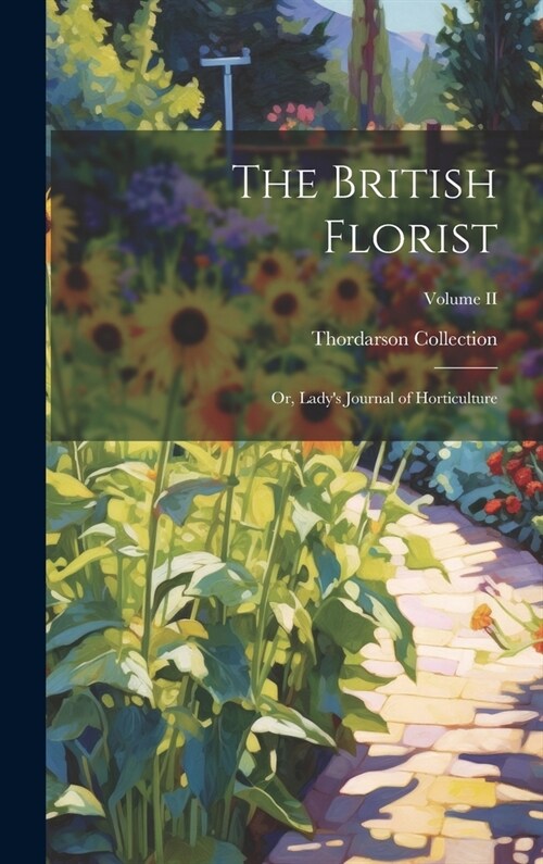 The British Florist; or, Ladys Journal of Horticulture; Volume II (Hardcover)