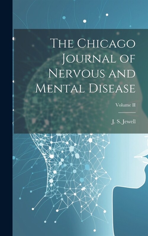 The Chicago Journal of Nervous and Mental Disease; Volume II (Hardcover)