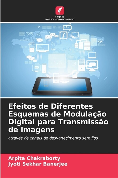 Efeitos de Diferentes Esquemas de Modula豫o Digital para Transmiss? de Imagens (Paperback)