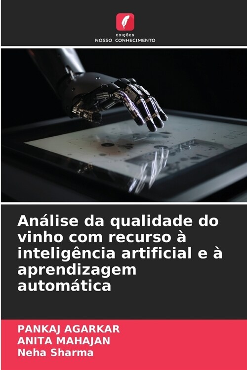 An?ise da qualidade do vinho com recurso ?intelig?cia artificial e ?aprendizagem autom?ica (Paperback)