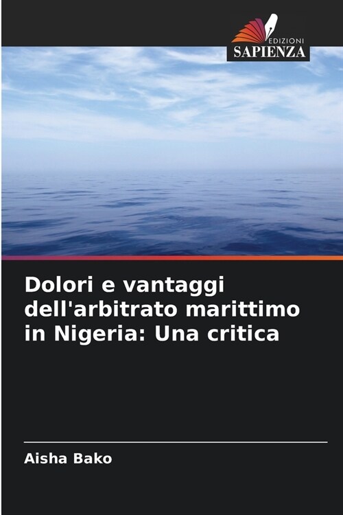 Dolori e vantaggi dellarbitrato marittimo in Nigeria: Una critica (Paperback)