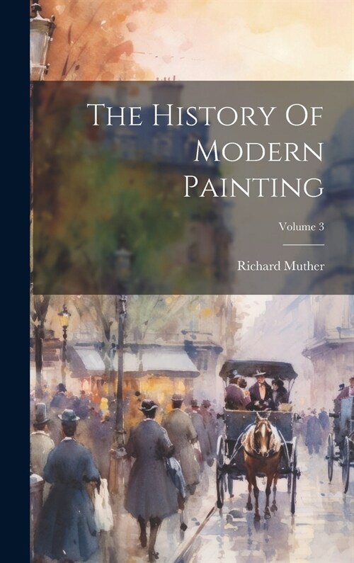 The History Of Modern Painting; Volume 3 (Hardcover)