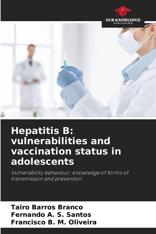 Hepatitis B: vulnerabilities and vaccination status in adolescents (Paperback)