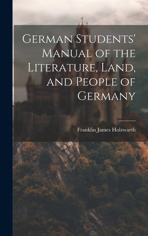 German Students Manual of the Literature, Land, and People of Germany (Hardcover)
