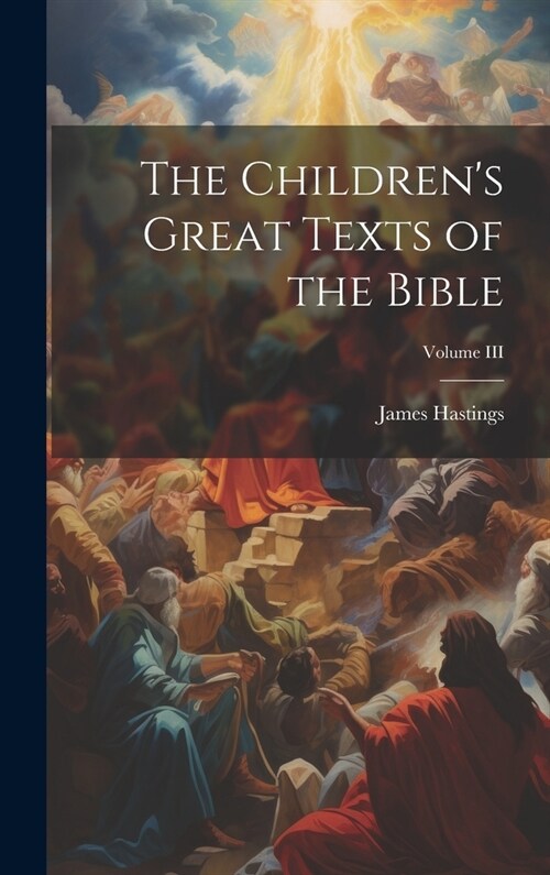 The Childrens Great Texts of the Bible; Volume III (Hardcover)