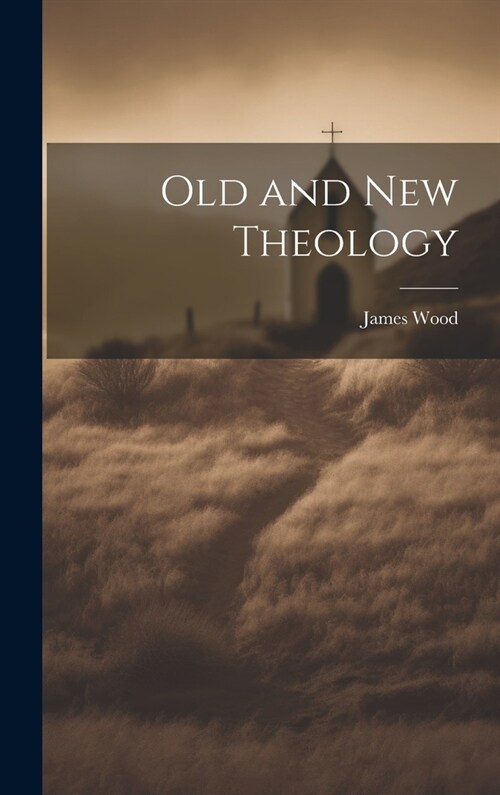 Old and New Theology (Hardcover)