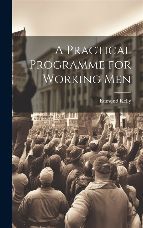 A Practical Programme for Working Men (Hardcover)