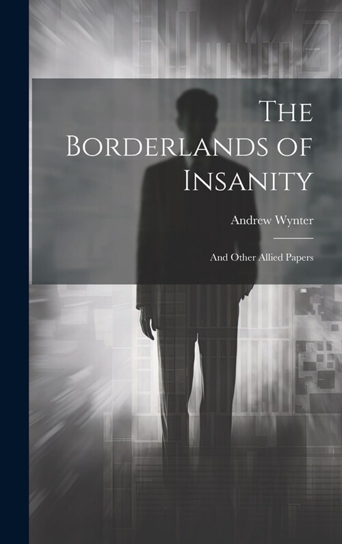 The Borderlands of Insanity: And Other Allied Papers (Hardcover)