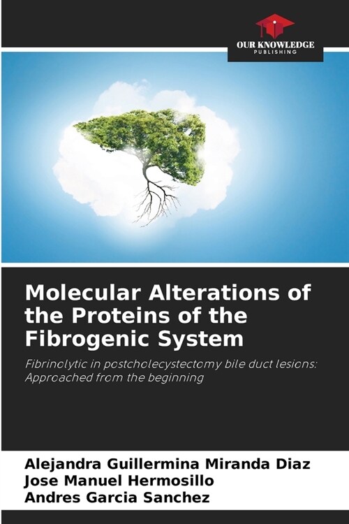 Molecular Alterations of the Proteins of the Fibrogenic System (Paperback)