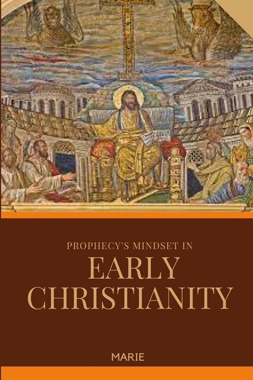 Prophecys Mindset in Early Christianity (Paperback)