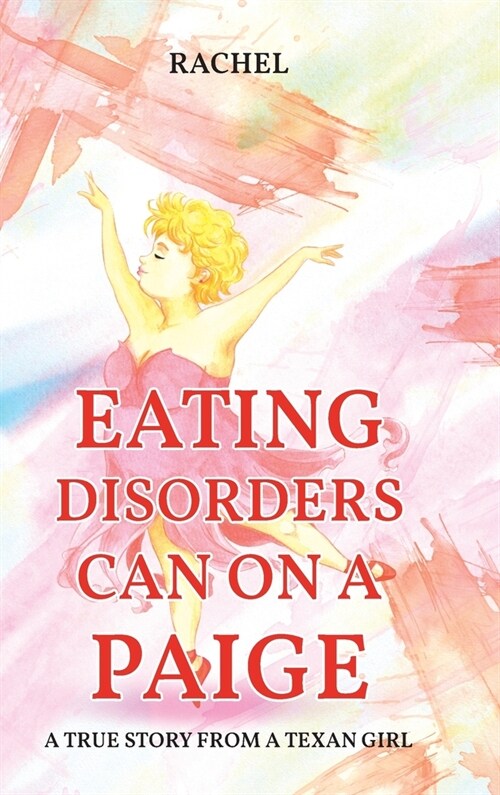 Eating Disorders Can on a Paige: A True Story From A Texan Girl (Hardcover)
