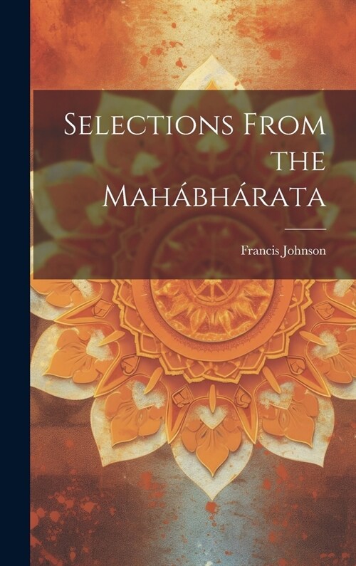 Selections From the Mah?h?ata (Hardcover)