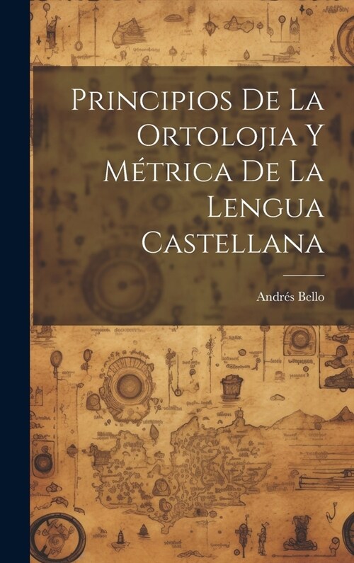 Principios De La Ortolojia Y M?rica De La Lengua Castellana (Hardcover)