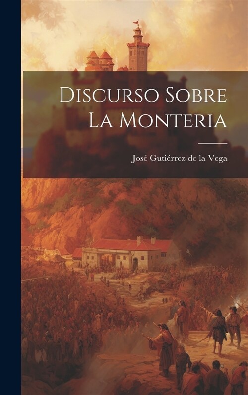 Discurso Sobre La Monteria (Hardcover)