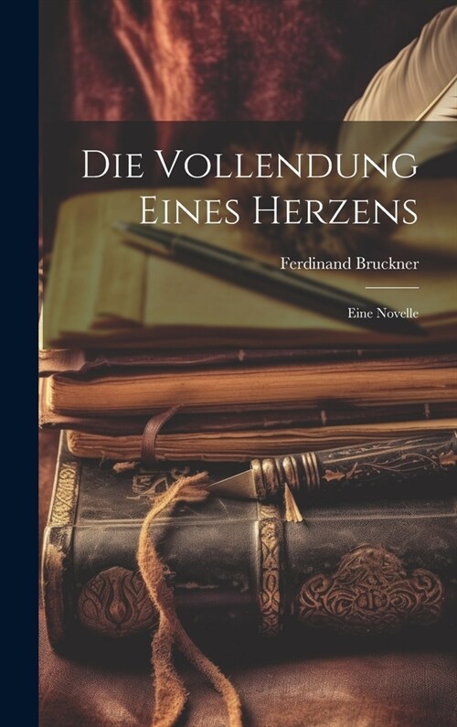 Die Vollendung eines Herzens: Eine Novelle (Hardcover)