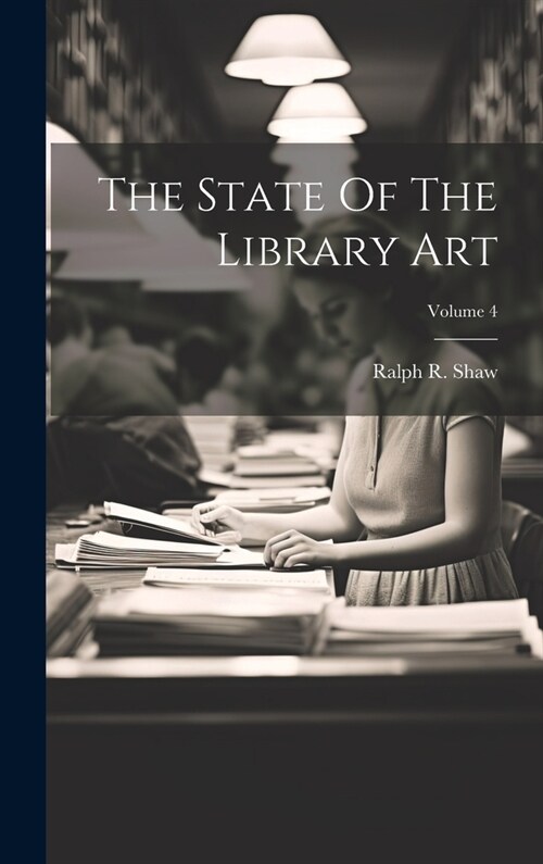 The State Of The Library Art; Volume 4 (Hardcover)