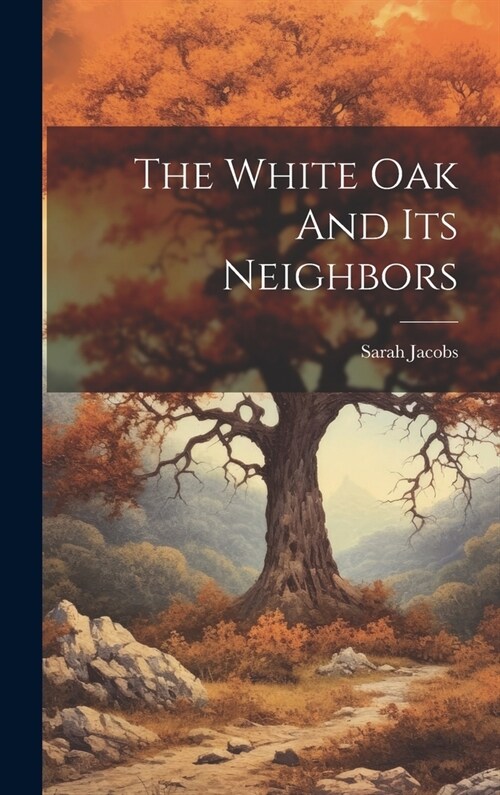 The White Oak And Its Neighbors (Hardcover)