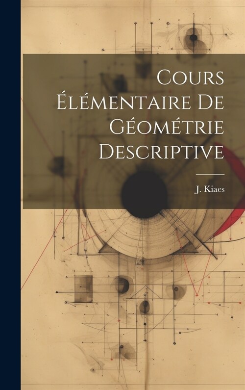 Cours ??entaire de G?m?rie Descriptive (Hardcover)