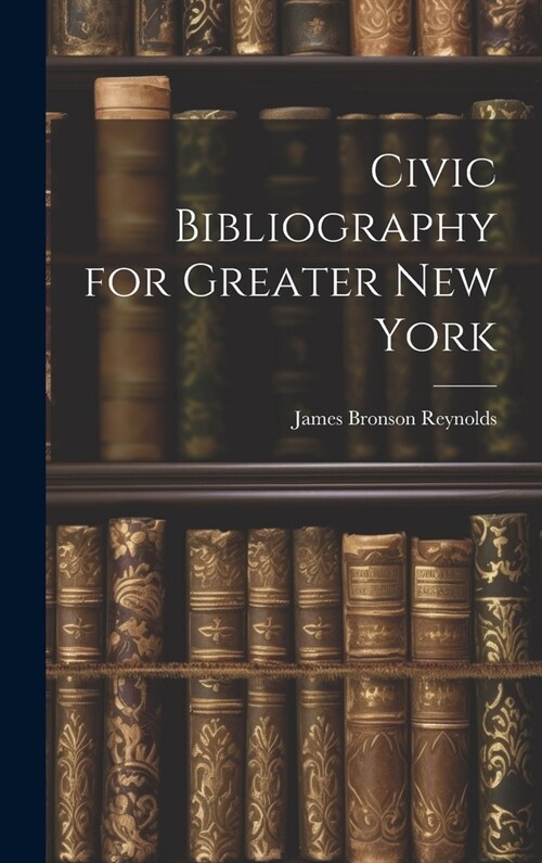 Civic Bibliography for Greater New York (Hardcover)