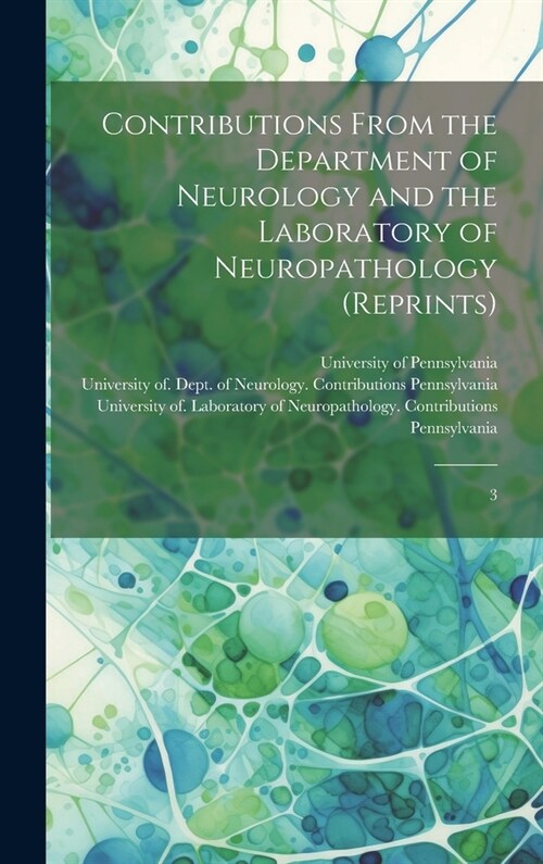 Contributions From the Department of Neurology and the Laboratory of Neuropathology (reprints): 3 (Hardcover)