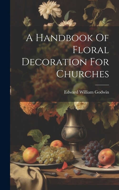 A Handbook Of Floral Decoration For Churches (Hardcover)