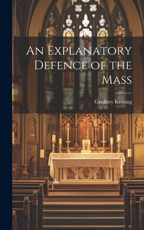 An Explanatory Defence of the Mass (Hardcover)