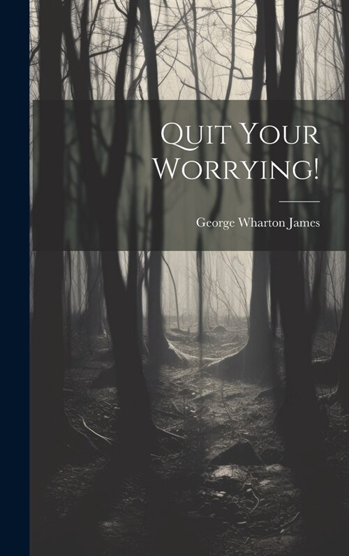 Quit Your Worrying! (Hardcover)