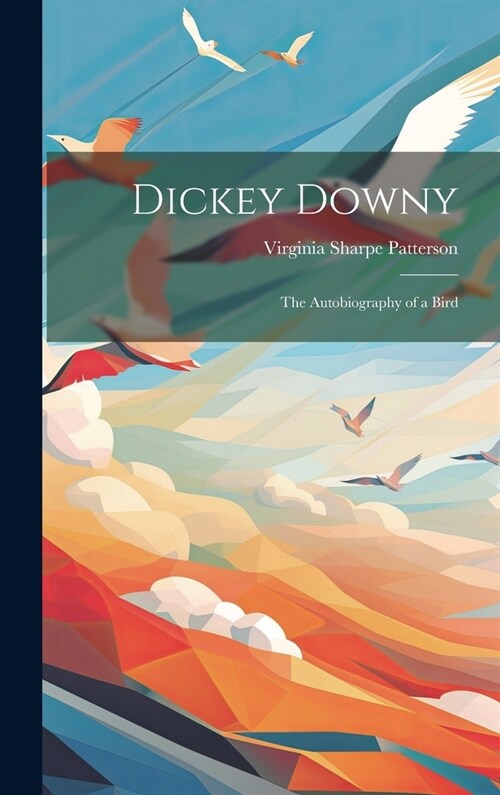 Dickey Downy: The Autobiography of a Bird (Hardcover)