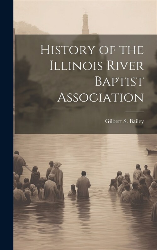 History of the Illinois River Baptist Association (Hardcover)