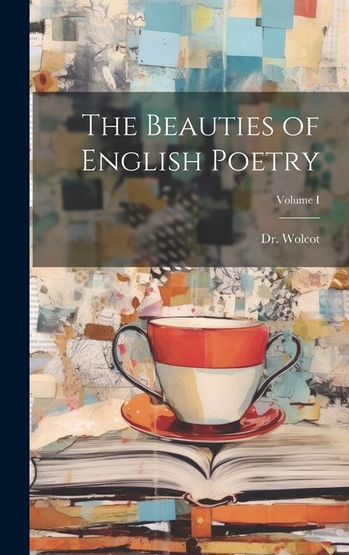 The Beauties of English Poetry; Volume I (Hardcover)