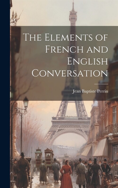 The Elements of French and English Conversation (Hardcover)