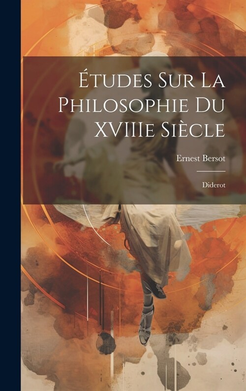 ?udes sur la Philosophie du XVIIIe Si?le: Diderot (Hardcover)