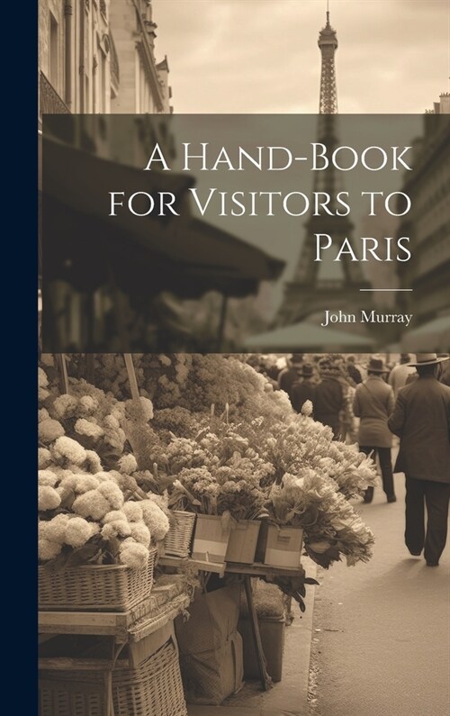 A Hand-Book for Visitors to Paris (Hardcover)