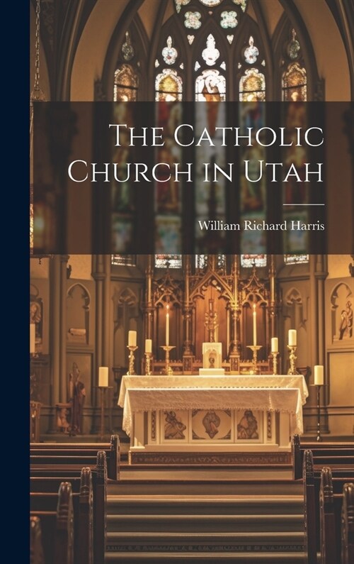 The Catholic Church in Utah (Hardcover)