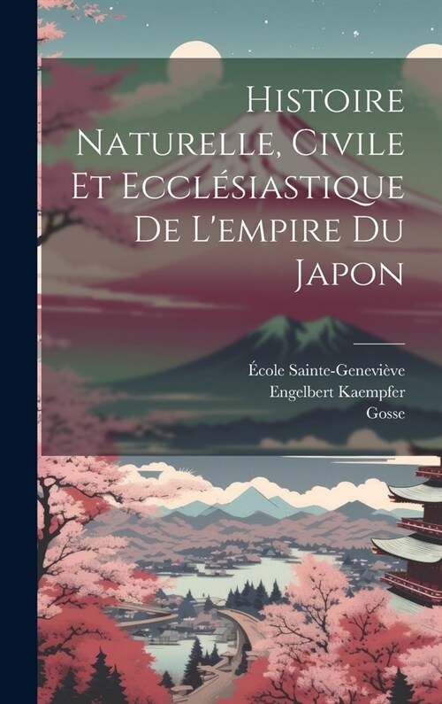 Histoire Naturelle, Civile Et Eccl?iastique De Lempire Du Japon (Hardcover)