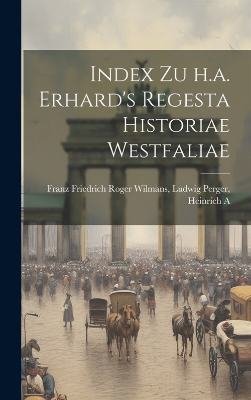 Index zu h.a. Erhards Regesta Historiae Westfaliae (Hardcover)