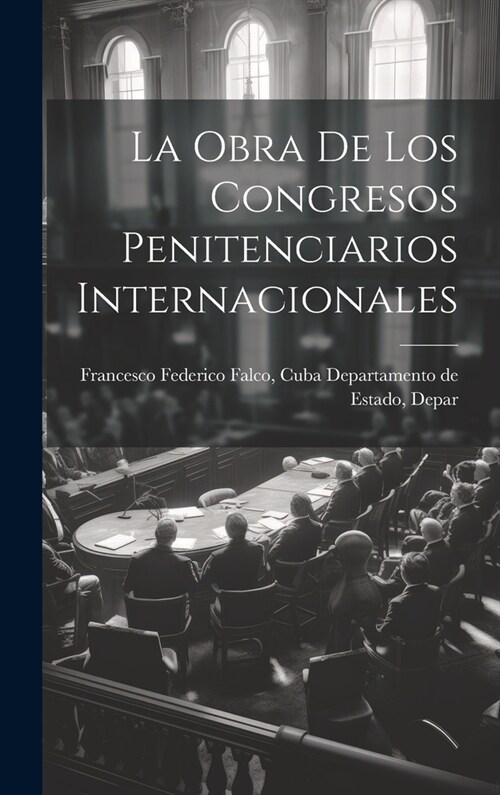 La Obra de los Congresos Penitenciarios Internacionales (Hardcover)