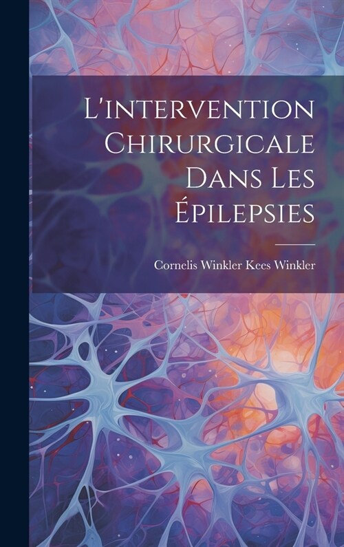 Lintervention Chirurgicale Dans les ?ilepsies (Hardcover)