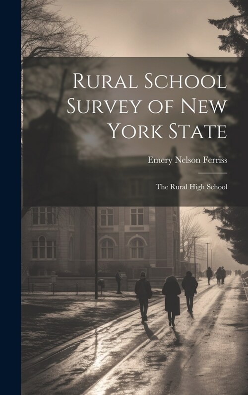 Rural School Survey of New York State: The Rural High School (Hardcover)