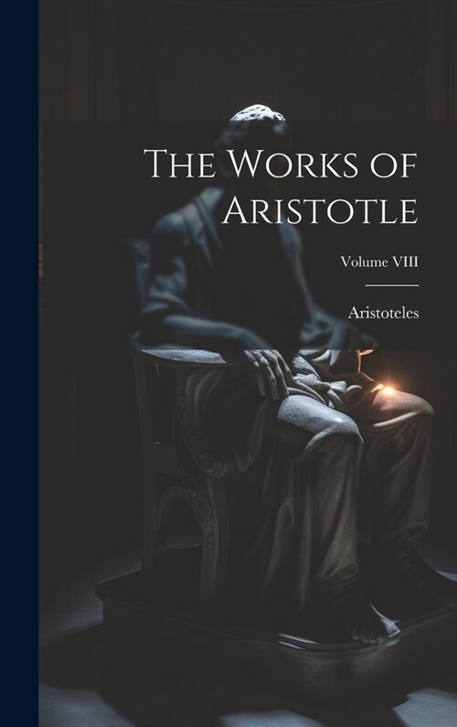 The Works of Aristotle; Volume VIII (Hardcover)