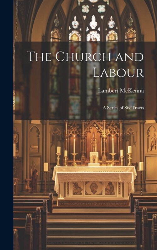 The Church and Labour: A Series of Six Tracts (Hardcover)