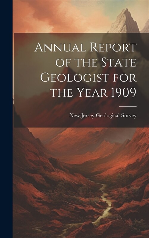 Annual Report of the State Geologist for the Year 1909 (Hardcover)