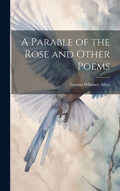 A Parable of the Rose and Other Poems (Hardcover)