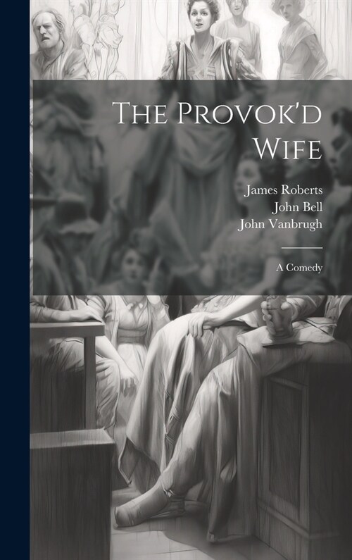 The Provokd Wife: A Comedy (Hardcover)